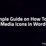 A Simple Guide on How To Add Social Media Icons in WordPress?