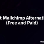 Best Mailchimp Alternatives (Free and Paid)
