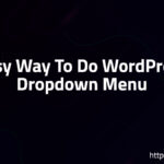 Easy Way To Do WordPress Dropdown Menu
