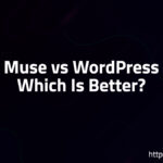 Muse vs WordPress Which Is Better?