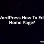 WordPress How To Edit Home Page?
