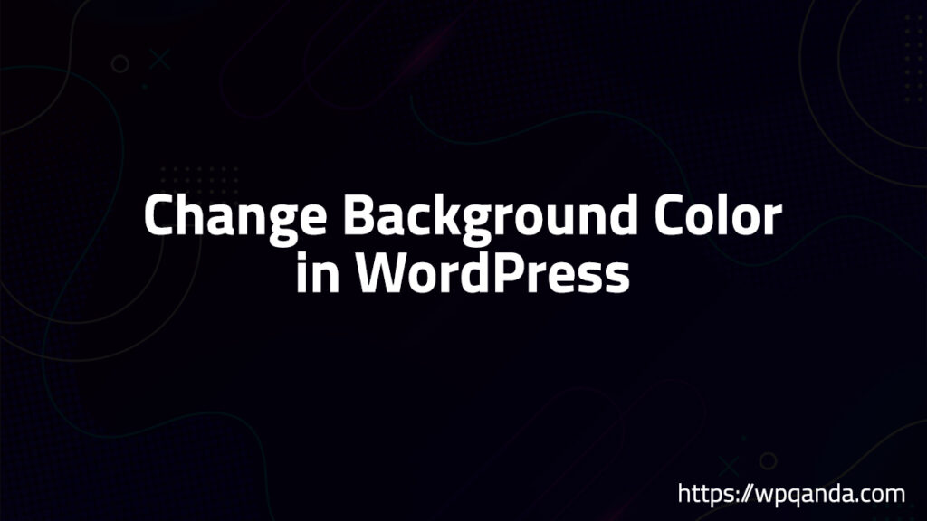 Change Background Color In WordPress