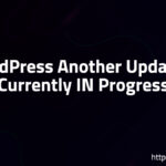 WordPress Another Update Is Currently IN Progress
