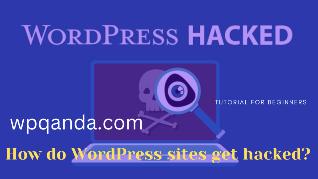 How do WordPress sites get hacked?