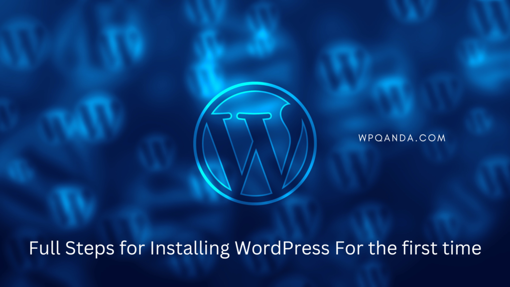 Full Steps for Installing WordPress For the first time