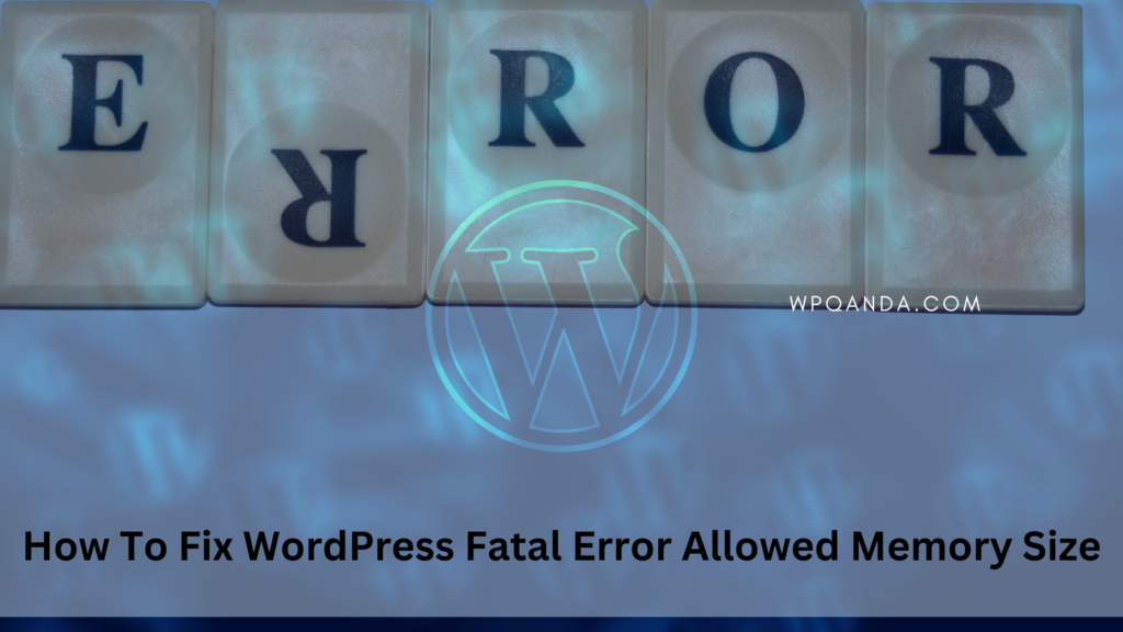 How To Fix WordPress Fatal Error Allowed Memory Size